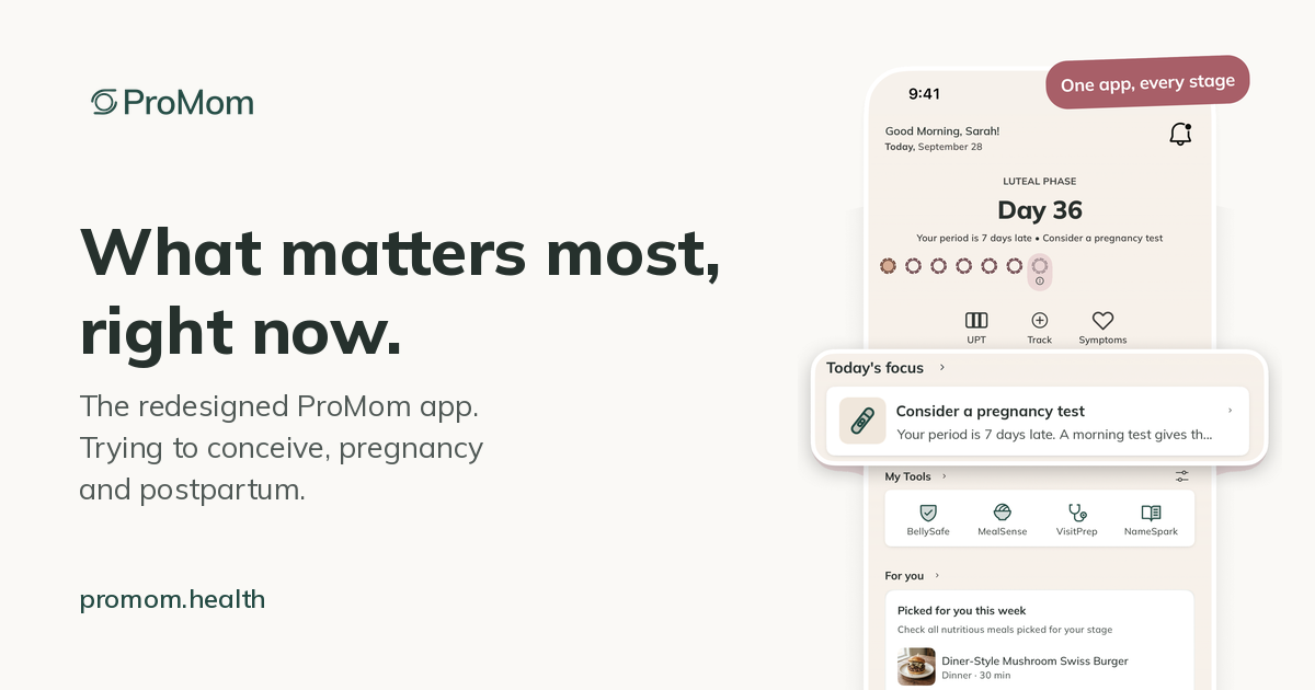 ProMom launch share image. What matters most, right now. The redesigned ProMom app. Trying to conceive, pregnancy and postpartum. A phone screen shows Today's focus and For you.